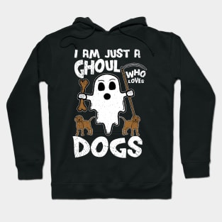 I Am Just A Ghoul Who Loves Dogs Hoodie